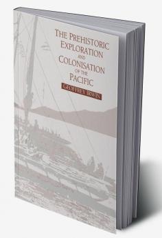 The Prehistoric Exploration and Colonisation of the Pacific