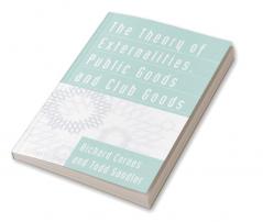 The Theory of Externalities Public Goods and Club Goods