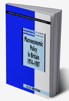 Macroeconomic Policy in Britain 1974-1987
