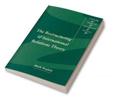 The Restructuring of International Relations Theory