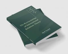 The Restructuring of International Relations Theory