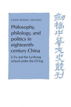 Philosophy Philology and Politics in Eighteenth-Century China