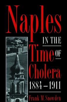 Naples in the Time of Cholera 1884 1911