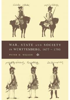 War State and Society in Wurttemberg 1677 1793