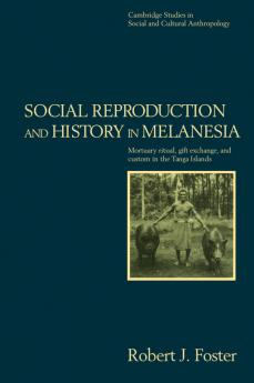 Social Reproduction and History in Melanesia