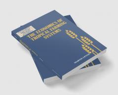 The Economics of Tropical Farming Systems