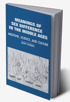 The Meanings of Sex Difference in the Middle Ages