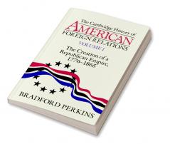 The Cambridge History of American Foreign Relations