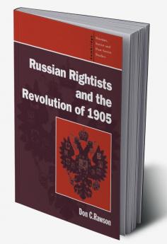 Russian Rightists and the Revolution of 1905