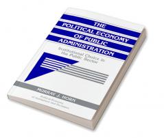 The Political Economy of Public Administration