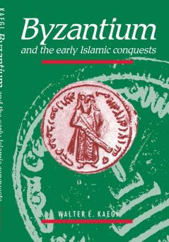 Byzantium and the Early Islamic Conquests