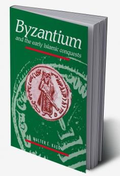 Byzantium and the Early Islamic Conquests