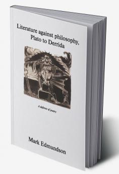 Literature Against Philosophy Plato to Derrida