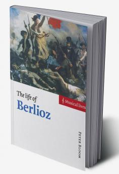 The Life of Berlioz