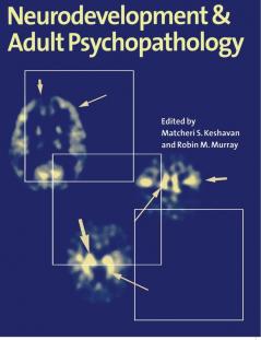 Neurodevt & Adult Psychopathology