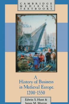 A History of Business in Medieval Europe 1200 1550