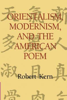 Orientalism Modernism and the American Poem