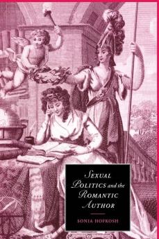 Sexual Politics and the Romantic Author