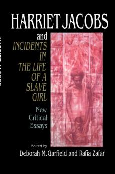 Harriet Jacobs and Incidents in the Life of a Slave Girl