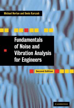 Fundamentals of Noise and Vibration Analysis for Engineers