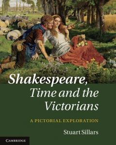 Shakespeare Time and the Victorians