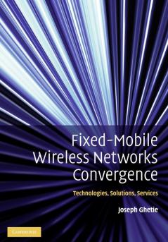 Fixed-Mobile Wireless Networks Convergence