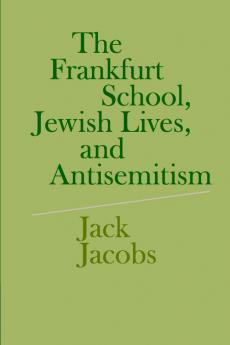 The Frankfurt School Jewish Lives and Antisemitism