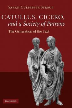 Catullus Cicero and a Society of Patrons
