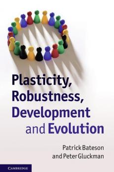 Plasticity Robustness Development and Evolution