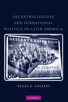 Decentralization and Subnational Politics in Latin America