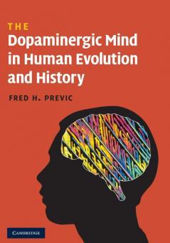 The Dopaminergic Mind in Human Evolution and History