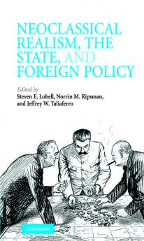 Neoclassical Realism the State and Foreign Policy