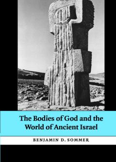 The Bodies of God and the World of Ancient             Israel