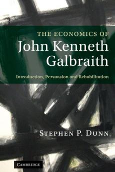 The Economics of John Kenneth Galbraith