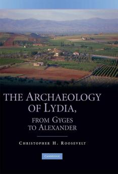 The Archaeology of Lydia from Gyges to Alexander