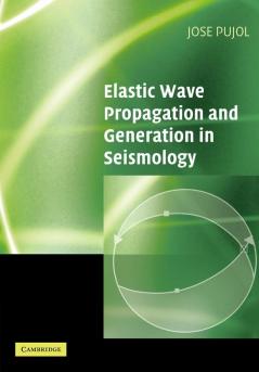 Elastic Wave Propagation and Generation in Seismology