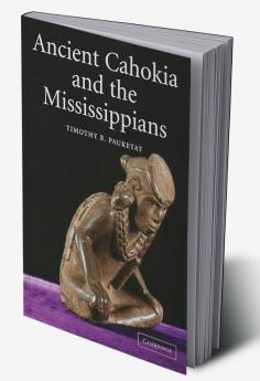 Ancient Cahokia and the Mississippians