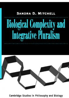 Biological Complexity and Integrative             Pluralism