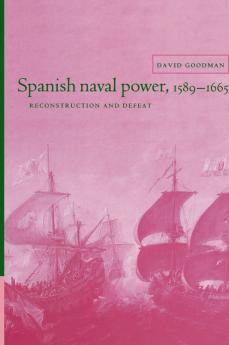 Spanish Naval Power 1589 - 1665