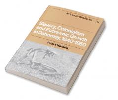 Slavery Colonialism and Economic Growth in Dahomey 1640 1960
