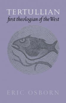 Tertullian First Theologian of the West