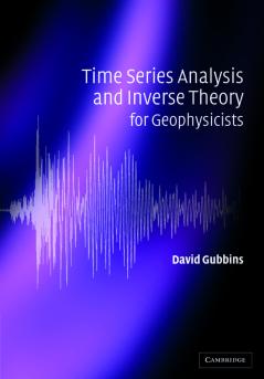 Time Series Analysis and Inverse Theory for Geophysicists