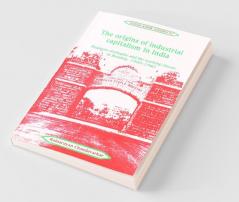 The Origins of Industrial Capitalism in India