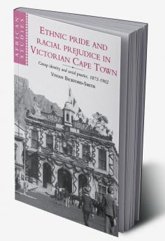 Ethnic Pride and Racial Prejudice in Victorian Cape Town