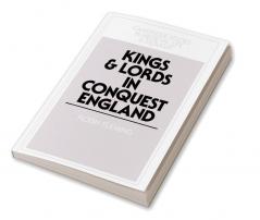 Kings and Lords in Conquest England