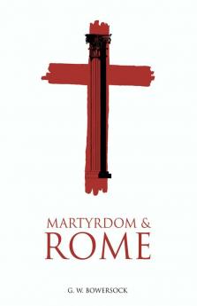 Martyrdom and Rome