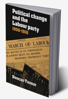 Political Change and the Labour Party 1900 1918