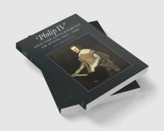 Philip IV and the Government of Spain 1621 1665