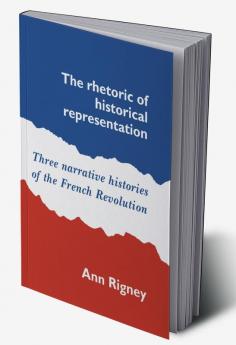 The Rhetoric of Historical Representation