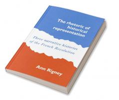 The Rhetoric of Historical Representation